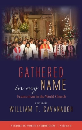 Gathered in my Name by William T Cavanaugh 9781532685590