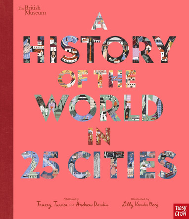 British Museum: A History of the World in 25 Cities Tracey Turner 9781788006712