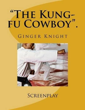 &quot;The Kung-fu Cowboy&quot;. by Keith Knight 9781514318461