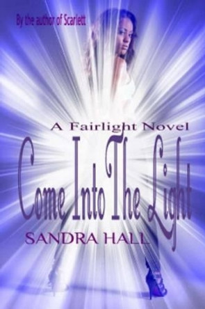 Come Into The Light by Sandra Hall 9781514182239