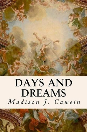 Days and Dreams by Madison J Cawein 9781514304402