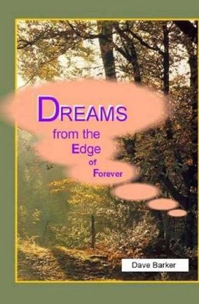 Dreams From the Edge of Forever by Dave Barker 9781514279632