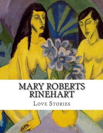 Mary Roberts Rinehart by Love Stories 9781514655498