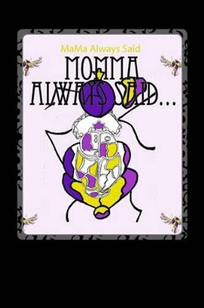 Momma Always Said...: &quot;A Compilation of Melenated Stories&quot; by Latorshia K Spencer 9781514386064