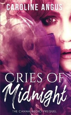 Cries of Midnight: The Prequel to the Canna Medici Series by Caroline Angus Baker 9781515117933