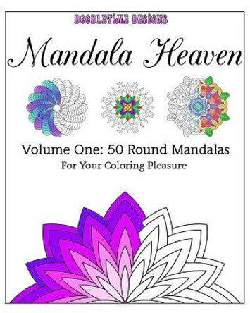 Mandala Heaven: Volume One: 50 Round Mandalas For Your Coloring Pleasure by Tina Golden 9781517189693