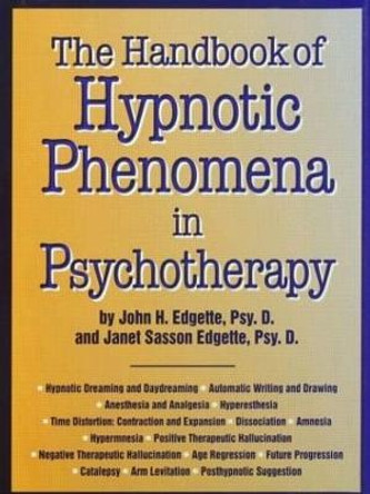 Handbook Of Hypnotic Phenomena In Psychotherapy by John H. Edgette