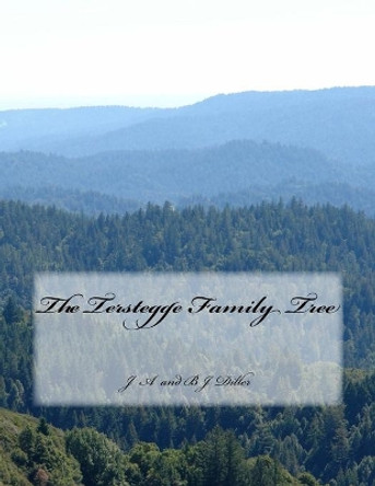 The Terstegge Family Tree by J a Diller 9781514889213