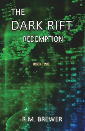 The Dark Rift: Redemption by R M Brewer 9781517699024