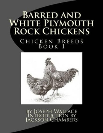 Barred and White Plymouth Rock Chickens by Jackson Chambers 9781515244585