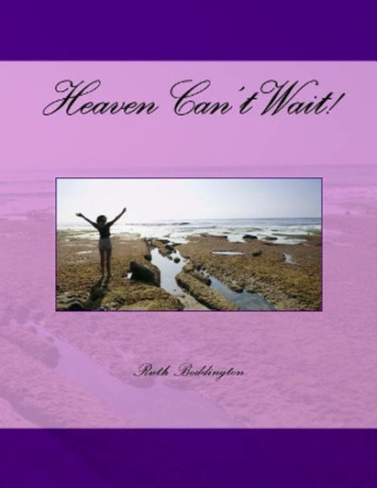 Heaven Can't Wait! by Ruth Boddington 9781515264033