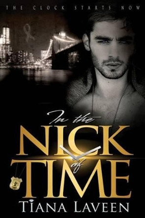 In the Nick of Time by Tiana Laveen 9781511439626