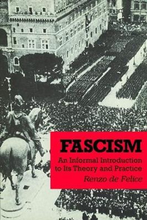 Fascism: An Informal Introduction to Its Theory and Practice by Renzo De Felice