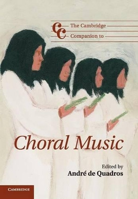 The Cambridge Companion to Choral Music by Andre de Quadros 9780521128957