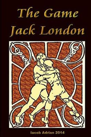 The Game Jack London by Iacob Adrian 9781511627856