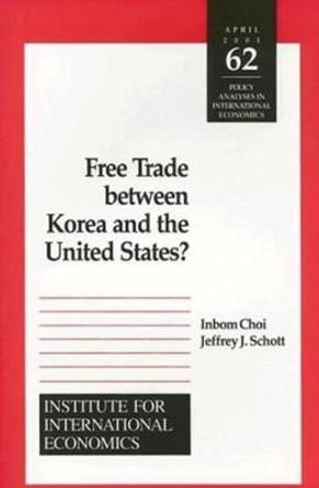 Free Trade Between Korea and the United States? by Inbom Choi