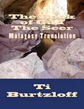 The Book of Gad the Seer: Malagasy Translation by Ti Burtzloff 9781511768955