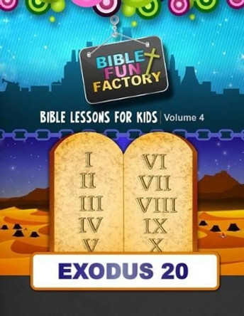 Bible Lessons for Kids: Exodus 20: The Ten Commandments by Mary Kate Warner 9781511959599