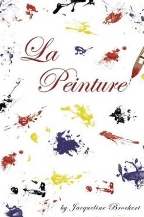 La Peinture by Jacqueline Brockert 9781511816656