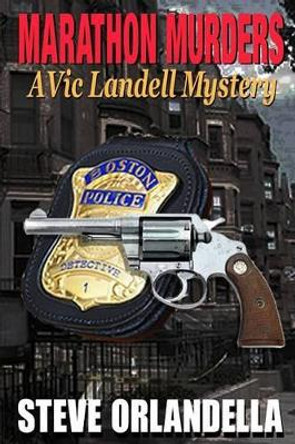 Marathon Murders: A Vic Landell Mystery by Steve Orlandella 9781511856317