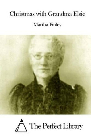 Christmas with Grandma Elsie by Martha Finley 9781512010046