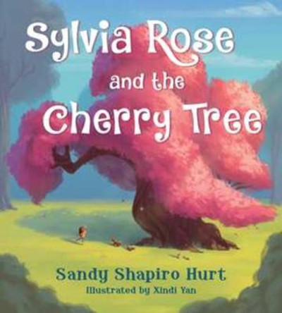 Sylvia Rose and the Cherry Tree by Sandy Shapiro-Hurt