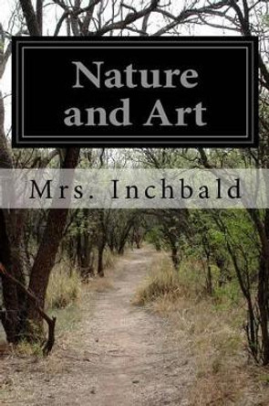 Nature and Art by Mrs Inchbald 9781512192629