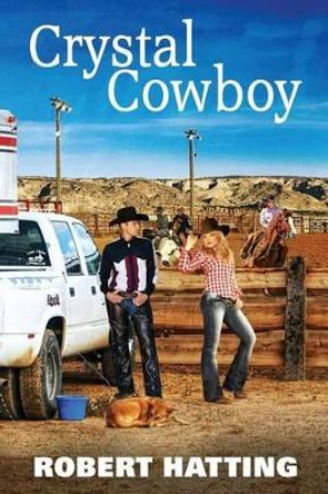 Crystal Cowboy by Robert Hatting 9781512306507