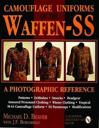 Camouflage Uniforms of the Waffen-SS : A Photographic Reference by Michael D. Beaver