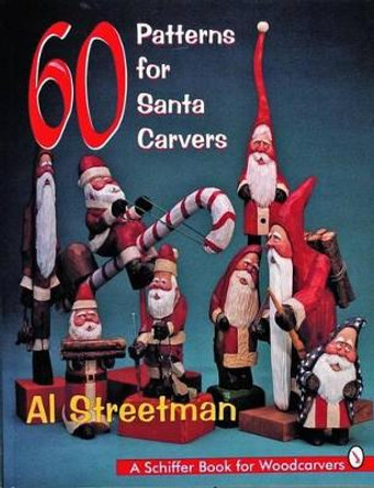 60 Patterns for Santa Carvers by Al Streetman