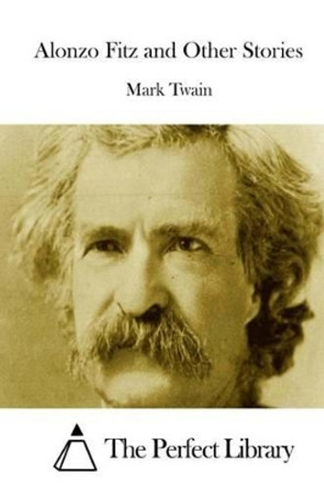 Alonzo Fitz, and Other Stories by Mark Twain 9781512181302