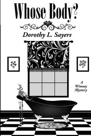 Whose Body? by Dorothy L Sayers 9781515419389