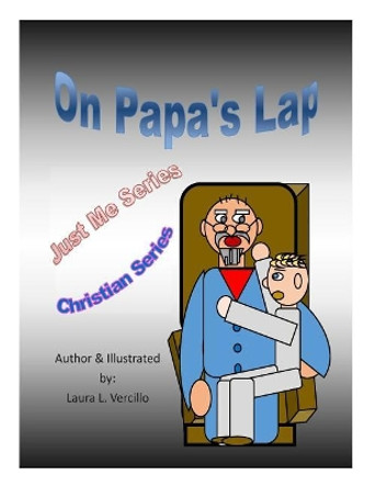 On Papa's Lap: Just Me Series by Laura L Vercillo 9781508974758