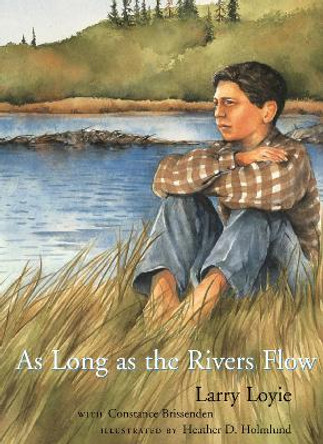 As Long as the Rivers Flow by Larry Loyie