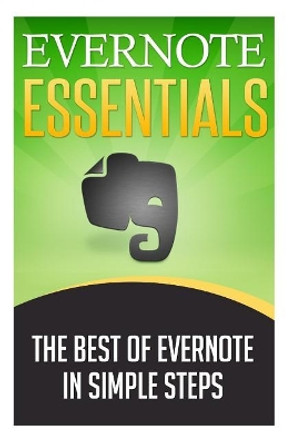 Evernote Essentials: The Best of Evernote in Simple Steps by Matt Robbins 9781511745253