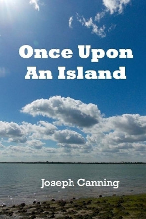 Once Upon An Island by Joseph Canning 9781514330746