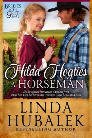 Hilda Hogties a Horseman: A Historical Western Romance by Linda K Hubalek 9781502828491