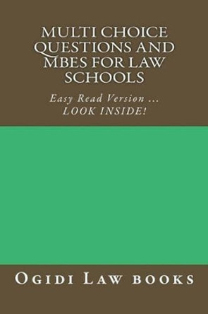 Multi Choice Questions and MBEs for law schools: Easy Read Version ... LOOK INSIDE! by Ogidi Law Books 9781502837325