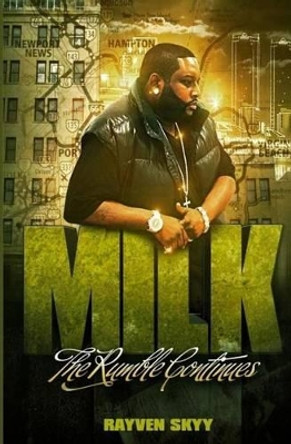 Milk: The Rumble Continues by Rayven Skyy 9781502844972