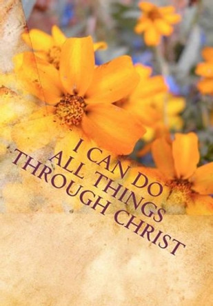 I Can Do All Things Through Christ by Lilly's Chapel 9781451576757