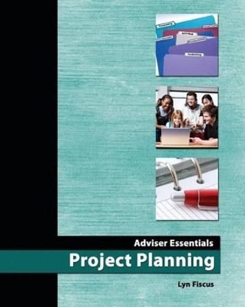 Adviser Essentials: Project Planning by Lyn Fiscus 9781451575767