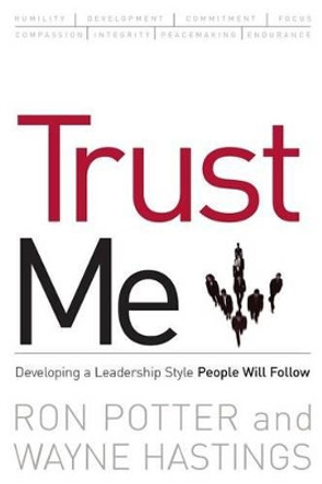 Trust Me: developing a leadership style people will follow by Ronald Potter 9781419654763