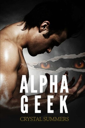 Alpha Geek by Crystal Summers 9781502765642