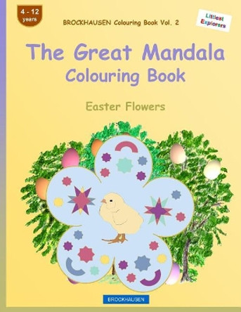 BROCKHAUSEN Colouring Book Vol. 2 - The Great Mandala Colouring Book: Easter Flowers by Dortje Golldack 9781530348404