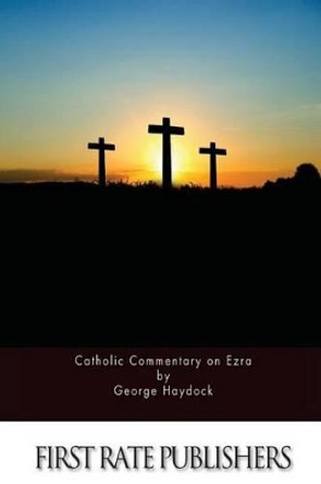 Catholic Commentary on Ezra by George Haydock 9781530397174