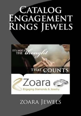 Catalog Engagement Rings Jewels by Zoara Rings Jewels J 9781530444571