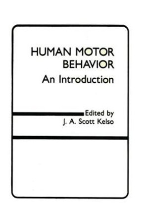 Human Motor Behavior: An Introduction by J. A. Scott Kelso