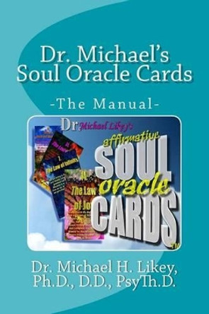 Dr. Michael's Soul Oracle Cards: -The Manual- by Michael H Likey Ph D 9781530513192