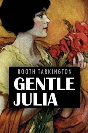 Gentle Julia: Illustrated by C Allan Gilbert 9781530529667