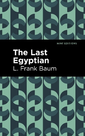 The Last Egyptian by L. Frank Baum 9781513211756